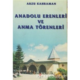 ANADOLU ERENLERI VE ANMA TÖRENLERI - ARZU KAHRAMAN