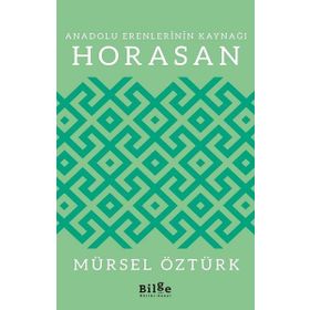 Anadolu Erenlerinin Kaynağı Horasan - Mürsel Öztürk