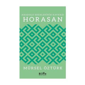 Anadolu Erenlerinin Kaynağı Horasan - Mürsel Öztürk