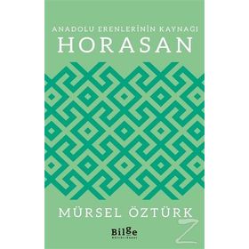 Anadolu Erenlerinin Kaynağı Horasan - Mürsel Öztürk