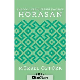Anadolu Erenlerinin Kaynağı Horasan - Mürsel Öztürk