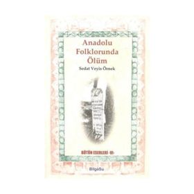 Anadolu Folklorunda Ölüm - Sedat Veyis Örnek