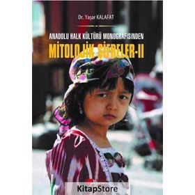 Anadolu Halk Kültürü Monografisinden Mitolojik Şifreler 2 - Yaşar Kalafat