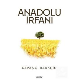 Anadolu İrfanı - Savaş Ş. Barkçin