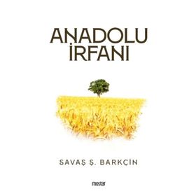 Anadolu İrfanı - Savaş Ş. Barkçin