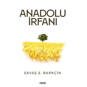 Anadolu İrfanı - Savaş Ş. Barkçin