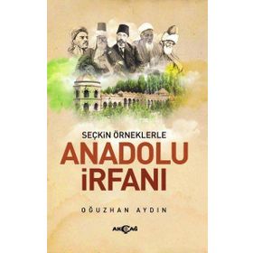 Anadolu İrfanı Seçkin Örneklerle Akçağ Yayınları