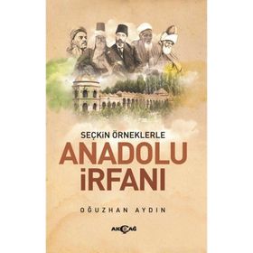 Anadolu İrfanı Seçkin Örneklerle Akçağ Yayınları