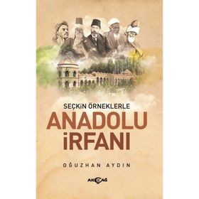 Anadolu İrfanı Seçkin Örneklerle Akçağ Yayınları