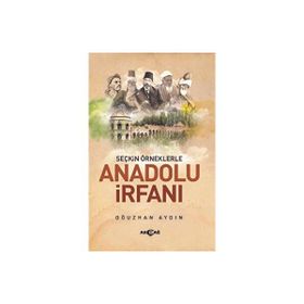 Anadolu İrfanı Seçkin Örneklerle Akçağ Yayınları