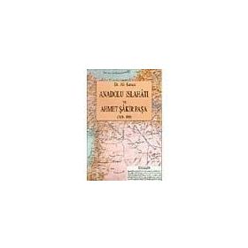 ANADOLU İSLAHATI VE AHMET ŞAKİR PAŞA(1838-1899) - ALI KARACA