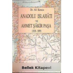 ANADOLU İSLAHATI VE AHMET ŞAKİR PAŞA(1838-1899) - ALI KARACA