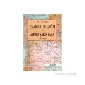 ANADOLU İSLAHATI VE AHMET ŞAKİR PAŞA(1838-1899) - ALI KARACA