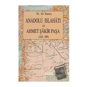 ANADOLU İSLAHATI VE AHMET ŞAKİR PAŞA(1838-1899) - ALI KARACA