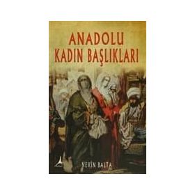 Anadolu Kadın Başlıkları - Nevin Balta