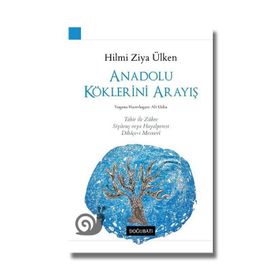 Anadolu Köklerini Arayış - Hilmi Ziya Ülken