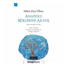 Anadolu Köklerini Arayış - Hilmi Ziya Ülken