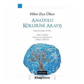 Anadolu Köklerini Arayış - Hilmi Ziya Ülken