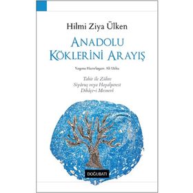 Anadolu Köklerini Arayış - Hilmi Ziya Ülken