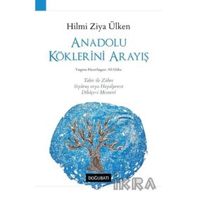 Anadolu Köklerini Arayış - Hilmi Ziya Ülken