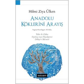 Anadolu Köklerini Arayış - Hilmi Ziya Ülken