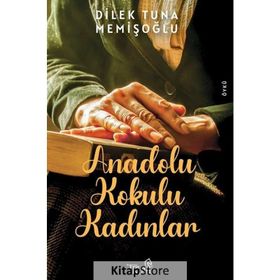 Anadolu Kokulu Kadınlar -Dilek Tuna Memişoğlu