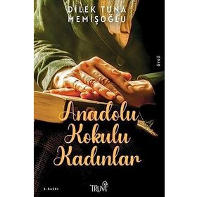 Anadolu Kokulu Kadınlar -Dilek Tuna Memişoğlu