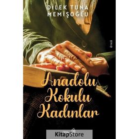 Anadolu Kokulu Kadınlar -Dilek Tuna Memişoğlu