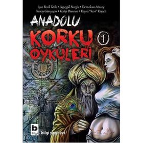 Anadolu Korku Öyküleri 1 - Kayra Keri Küpçü Işın Beril Tetik Ayşegül Nergis Demokan Atasoy Koray Günyaşar Galip Dursun