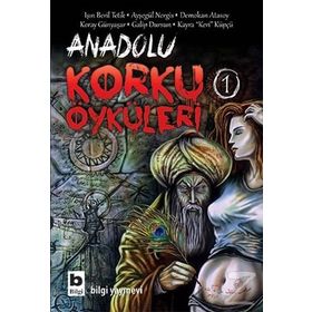 Anadolu Korku Öyküleri 1 - Kayra Keri Küpçü Işın Beril Tetik Ayşegül Nergis Demokan Atasoy Koray Günyaşar Galip Dursun
