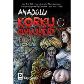 Anadolu Korku Öyküleri 1 - Kayra Keri Küpçü Işın Beril Tetik Ayşegül Nergis Demokan Atasoy Koray Günyaşar Galip Dursun