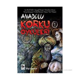 Anadolu Korku Öyküleri 1 - Kayra Keri Küpçü Işın Beril Tetik Ayşegül Nergis Demokan Atasoy Koray Günyaşar Galip Dursun