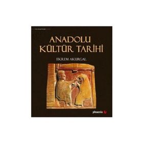Anadolu Kültür Tarihi - Ekrem Akurgal