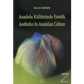 Anadolu Kültüründe Estetik - Aesthetics in Anatolian Culture - Necmi Karkın