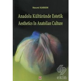 Anadolu Kültüründe Estetik - Aesthetics in Anatolian Culture - Necmi Karkın