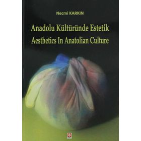 Anadolu Kültüründe Estetik - Aesthetics in Anatolian Culture - Necmi Karkın