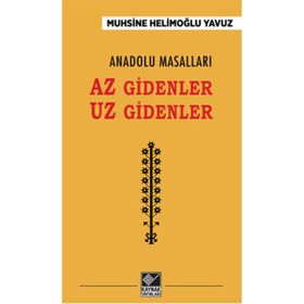 Anadolu Masalları - Az Gidenler Uz Gidenler - Muhsine Helimoğlu Yavuz
