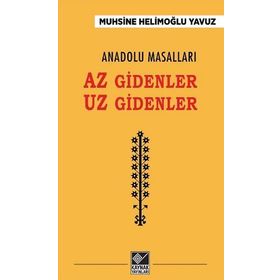 Anadolu Masalları - Az Gidenler Uz Gidenler - Muhsine Helimoğlu Yavuz