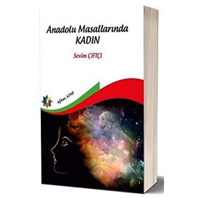Anadolu Masallarında Kadın - Sevim Çiftçi