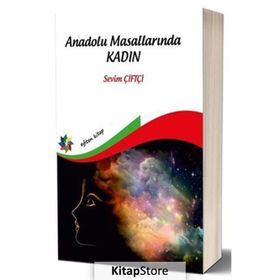 Anadolu Masallarında Kadın - Sevim Çiftçi