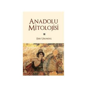 ANADOLU MITOLOJISI - GENEL