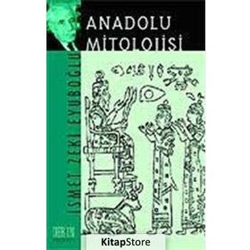 Anadolu Mitolojisi - İsmet Zeki Eyüboğlu