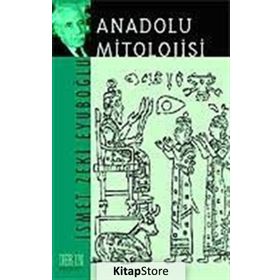 Anadolu Mitolojisi - İsmet Zeki Eyüboğlu