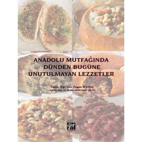 Anadolu Mutfağında Dünden Bugüne Unutulmayan Lezzetler - Fegan Mutlu