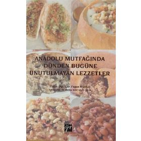 Anadolu Mutfağında Dünden Bugüne Unutulmayan Lezzetler - Fegan Mutlu