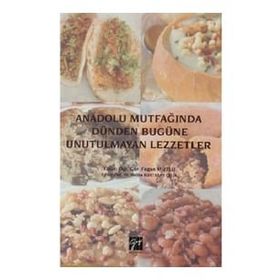 Anadolu Mutfağında Dünden Bugüne Unutulmayan Lezzetler - Fegan Mutlu