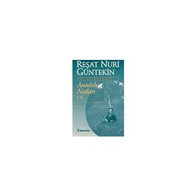 Anadolu Notları 1- 2 Reşat Nuri Güntekin