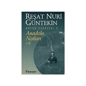 Anadolu Notları 1- 2 Reşat Nuri Güntekin