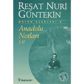 ANADOLU NOTLARI I-II - REŞAT NURI GÜNTEKİN