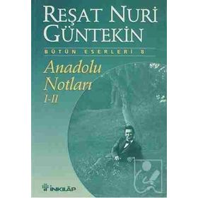 ANADOLU NOTLARI I-II - REŞAT NURI GÜNTEKİN